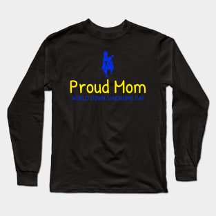 Proud Down Syndrome Mom Long Sleeve T-Shirt